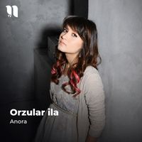 Anora - Orzular ila