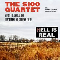 The $100 Quartet, Chuck Mead & Joey Simeone - Hell is Real