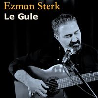 Ezman Sterk - Le Gule