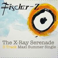 Fischer-Z - The X-Ray Serenade Maxi Summer Single