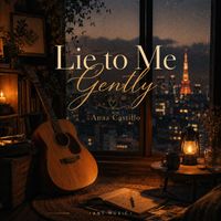 Anaa Castillo - Lie to Me Gently