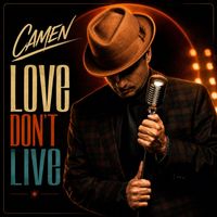 CAMEN - Love Don't Live