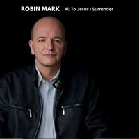 Robin Mark - All to Jesus I Surrender
