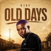 Ojay - Old Days