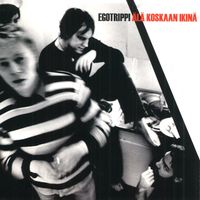 Egotrippi - Älä koskaan ikinä