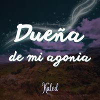 Kaled - Dueña de mi agonia