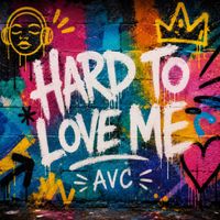 AVC - Hard To Love Me