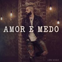 Zark Souza - AMOR E MEDO
