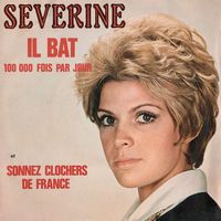 Séverine - Il bat 100 000 fois par jour / Sonnez clochers de France