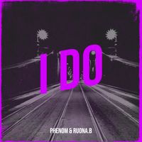PHENOM - I Do