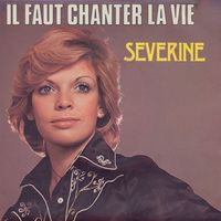 Séverine - Il faut chanter la vie / Autour de nous