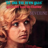 Séverine - Là où tu n'es pas / Qu'il est bon de flâner
