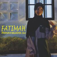 Fatimah Mandaku - Ifrohun x Balaghol Ula