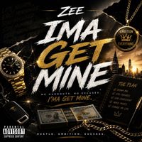 Zee - Ima Get Mine (Explicit)