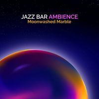 Moonwashed Marble - Jazz Bar Ambience