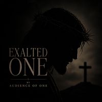 Audience of One - Exalted One