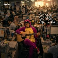 Aphe - Santai Santai Aja Dulu