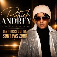 Patrick Andrey - Autrement (Les titres qui ne sont pas zouk)