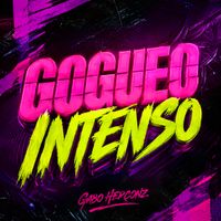 Gabo Herconz ® - GOGUEO INTENSO
