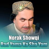 Norak Showqi - Bad Yama Ka Sha Yam