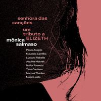 Mônica Salmaso - Senhora das Canções - Um Tributo a Elizeth