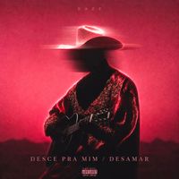 Dazz - Desce Pra Mim/Desamar (Explicit)