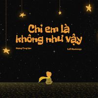 Hoang Tung Lam - Chỉ Em Là Không Như Vậy (Lofi Version)