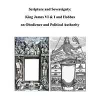 Æ - Scripture and Sovereignty: King James VI & I and Hobbes on Obedience and Political Authority