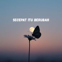 Gasa - Secepat Itu Berubah