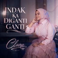 Clara - Indak Ka Diganti Ganti