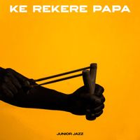 Junior Jazz - Ke Rekere Papa