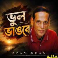 Azam Khan - Bhul Bhangbe