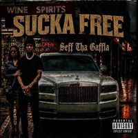 Seff Tha Gaffla - Sucka Free (Explicit)