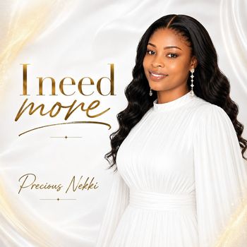Precious Nekki - I Need More