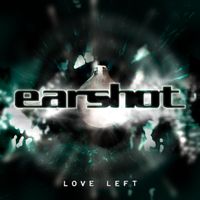 Earshot - Love Left