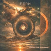 FERN - istesem bile yapamam