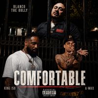 Blanco the bully - Comfortable (feat. A-Wax & King Iso) (Explicit)