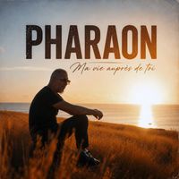 Pharaon - Ma Vie Aupres De Toi