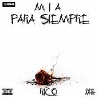 Rico - Mia Para Siempre (Explicit)