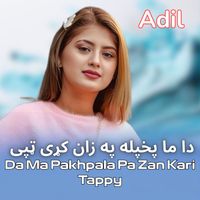 Adil - Da Ma Pakhpala Pa Zan Kari Tappy