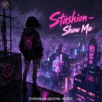 Stashion - Show Me (Extended Mix)