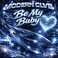 MODERN CLVB - Be My Baby
