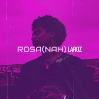 LaroZ - Rosa(nah)