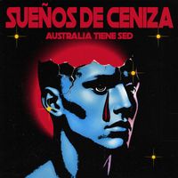Australia Tiene Sed - Sueños de Ceniza