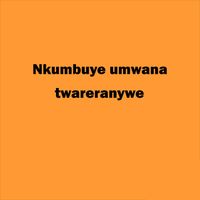 Karatunyuze - Nkumbuye Umwana Twareranywe (Explicit)