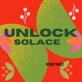 Reggie Dokes - Unlock Solace