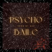 Dex - Psycho Baile