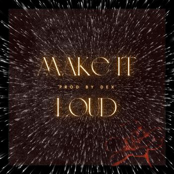 Dex - Make It Loud
