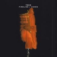 Teho - Fireline / Ashes