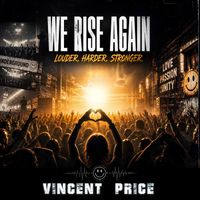 Vincent Price - Vincent Price - We Rise Again (Louder Harder Stronger)